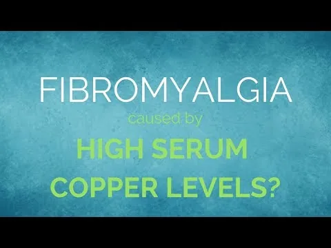 Fibromyalgia Caused by High Serum Copper Level? video thumbnail